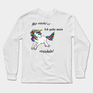 I'm going to stroke my unicorn. I have enough! Long Sleeve T-Shirt